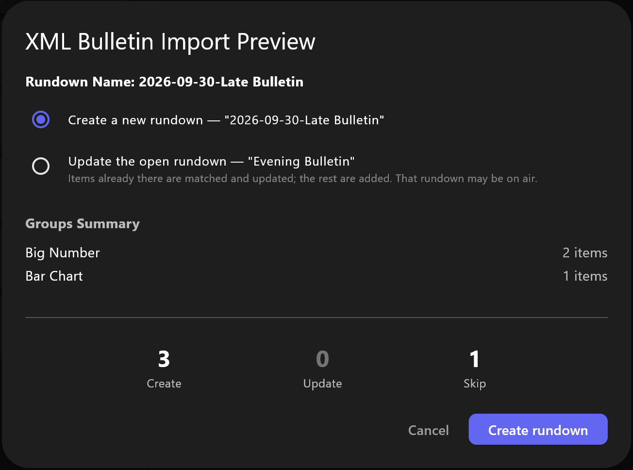 XML Bulletin Import Preview: the rundown name 2026-09-30-Late Bulletin, Create a new rundown selected, Update the open rundown below it, a groups summary of Big Number 2 items and Bar Chart 1 item, and 3 Create, 0 Update, 1 Skip