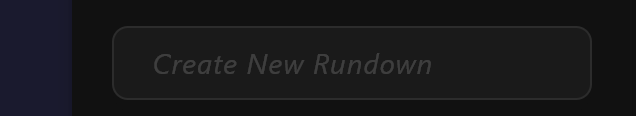 The Create New Rundown field at the bottom of the Rundowns panel