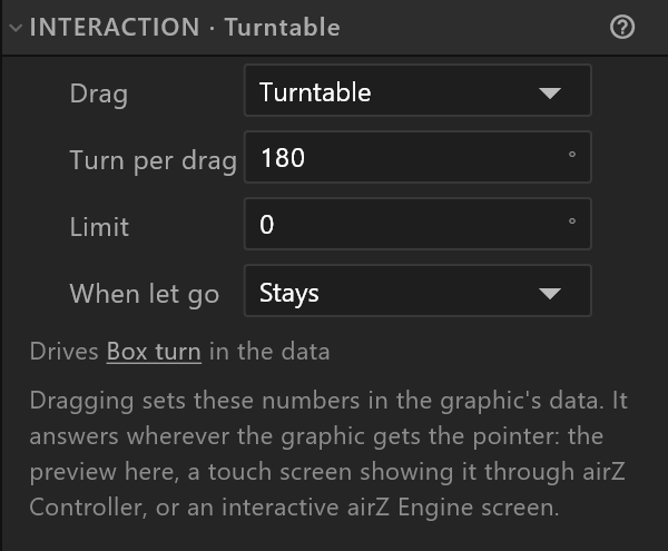 The Interaction section: INTERACTION · Turntable, Drag Turntable, Turn per drag 180°, Limit 0°, When let go Stays, Drives Box turn in the data, and where it answers