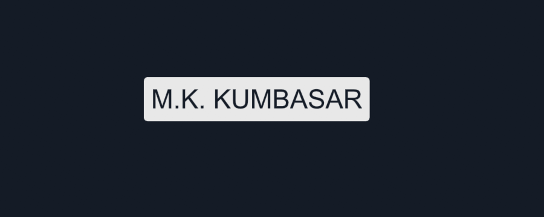 M.K. KUMBASAR at 44 pt in its background box, on a dark artboard