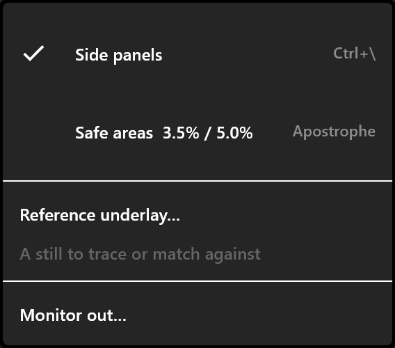 The View aids menu: Side panels, Safe areas, Reference underlay and Monitor out